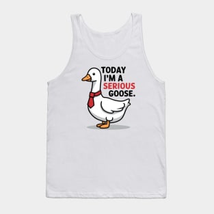 today i'm a serious goose Tank Top